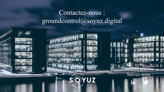 Contactez-nous :
groundcontrol@soyuz.digital
Suivez-nous :
 