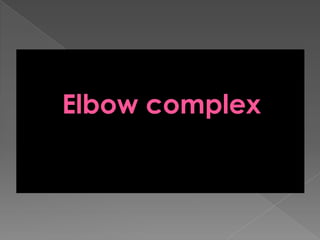 Elbow complex
 
