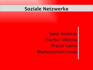 Soziale Netzwerke ,[object Object],[object Object],[object Object],[object Object]