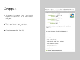 Gruppen Zugehörigkeiten und Vorlieben zeigen Von anderen abgrenzen Erscheinen im Profil 