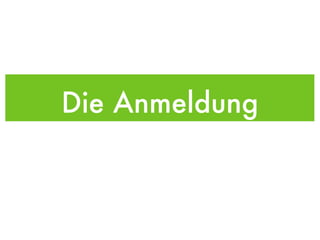 Die Anmeldung 