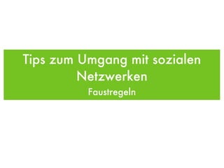 Tips zum Umgang mit sozialen Netzwerken Faustregeln 
