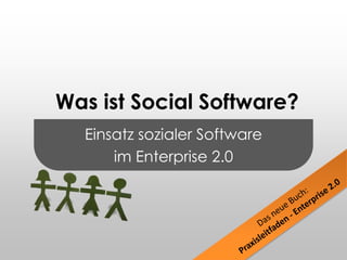 Einsatz sozialer Software im Enterprise 2.0  Was ist Social Software? Das neue Buch: Praxisleitfaden - Enterprise 2.0 