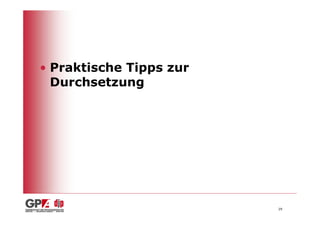 • Praktische Tipps zur
  Durchsetzung




                         29
 