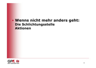 • Wenns nicht mehr anders geht:
 Die Schlichtungsstelle
 Aktionen




                                  49
 