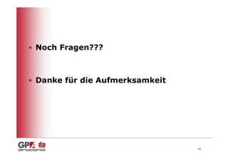 • Noch Fragen???



• Danke für die Aufmerksamkeit




                                 65
 