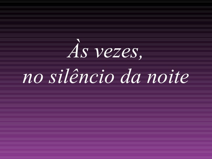 Letra Da Musica As Vezes No Silencio Da Noite