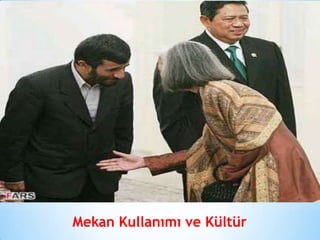 Mekan Kullanımı ve Kültür

 