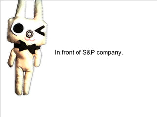 In front of S&P company. 