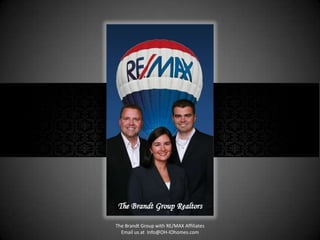 The Brandt Group with RE/MAX Affiliates
  Email us at Info@OH-IOhomes.com
 
