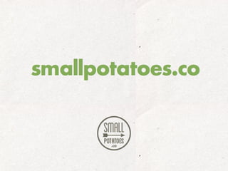 Small Potatoes