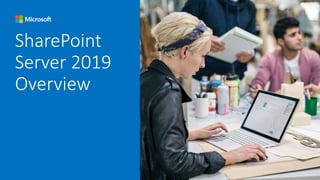 SharePoint
Server 2019
Overview
 