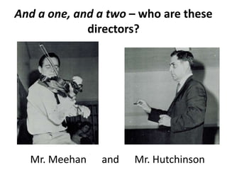 And a one, and a two – who are these
directors?
Mr. Meehan and Mr. Hutchinson
 