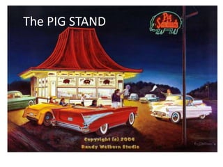 The PIG STAND
 