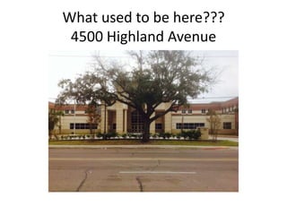 What used to be here???
4500 Highland Avenue
 