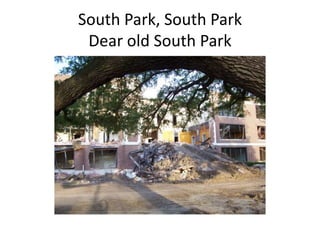 South Park, South Park
Dear old South Park
 