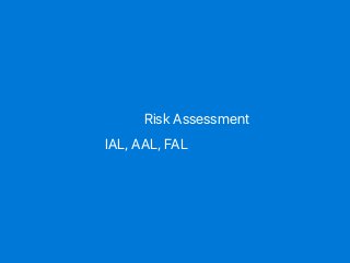 各機関ごとに Risk Assessment を行い
最適な IAL, AAL, FAL を選択すること
 