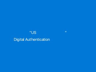 “US 政府機関向けの”
Digital Authentication 実装ガイドライン
 