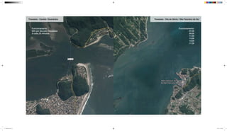 Travessia - Caiobá / Guaratuba
Funcionamento:
24h por dia com travessias
a cada 20 minutos
Funcionamento:
07:00
09:00
11:00
13:00
15:00
17:30
Travessia - Vila de Glória / São Fancisco do Sul
mapeamento_2.indd 24 8/4/15 11:52 AM
 