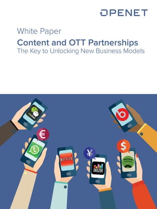 © Copyright Openet Telecom, 2013
Content and OTT Partnerships
The Key to Unlocking New Business Models
White Paper
 