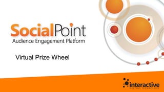 Audience Engagement Platform
Virtual Prize Wheel
 