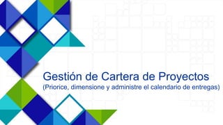 20
Gestión de Cartera de Proyectos
(Priorice, dimensione y administre el calendario de entregas)
 