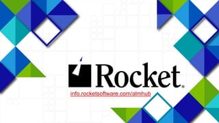 44
info.rocketsoftware.com/almhub
 