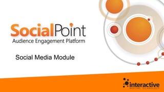 Audience Engagement Platform
Social Media Module
 