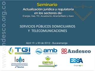 SERVICIOS PÚBLICOS DOMICILIARIOS
     Y TELECOMUNICACIONES
 