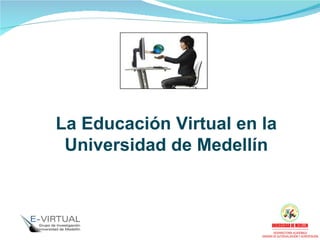 La Educación Virtual en la Universidad de Medellín 