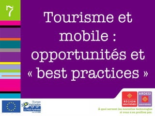 Tourisme et mobile : opportunités et « best practices » 7 