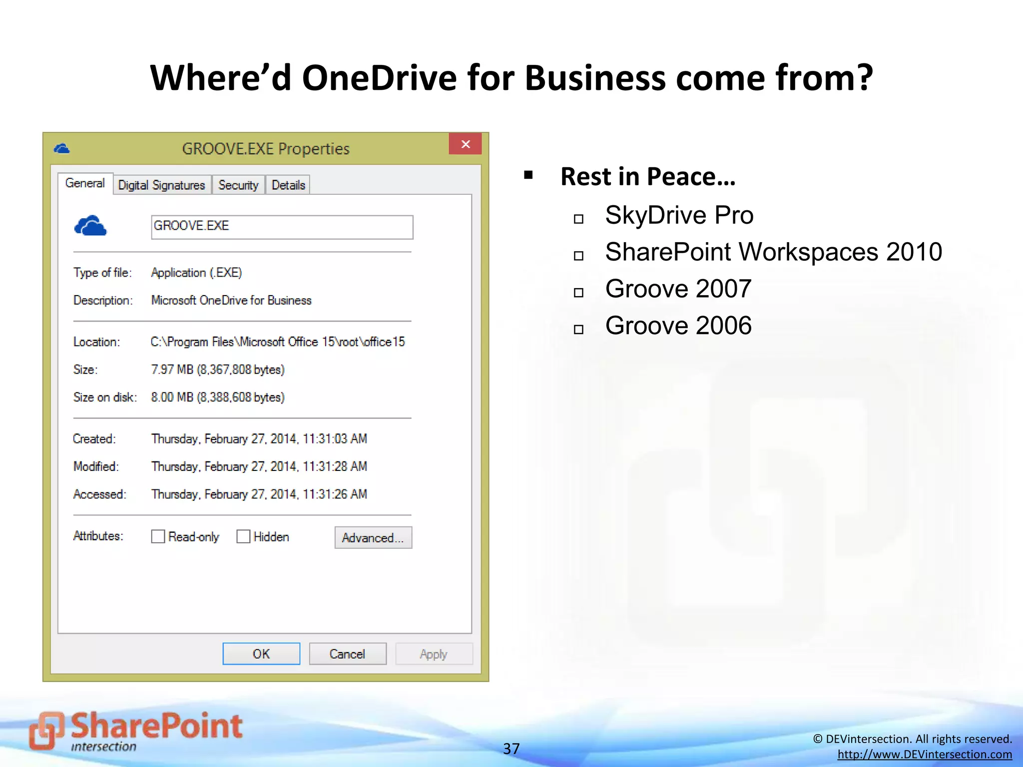 37
© DEVintersection. All rights reserved.
http://www.DEVintersection.com
Where’d OneDrive for Business come from?
 Rest in Peace…
 SkyDrive Pro
 SharePoint Workspaces 2010
 Groove 2007
 Groove 2006
 