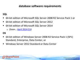 12
© DEVintersection. All rights reserved.
http://www.DEVintersection.com
database software requirements
SQL
 64-bit edition of Microsoft SQL Server 2008 R2 Service Pack 1 or
 64-bit edition of Microsoft SQL Server 2012
 64-bit edition of Microsoft SQL Server 2014
 (Soon… April 2014 CU)
OS
 64-bit edition of Windows Server 2008 R2 Service Pack 1 (SP1)
Standard, Enterprise, Data Center, or
 Windows Server 2012 Standard or Data Center
 