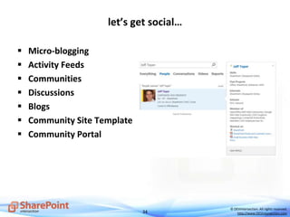 34
© DEVintersection. All rights reserved.
http://www.DEVintersection.com
let’s get social…
 Micro-blogging
 Activity Feeds
 Communities
 Discussions
 Blogs
 Community Site Template
 Community Portal
 