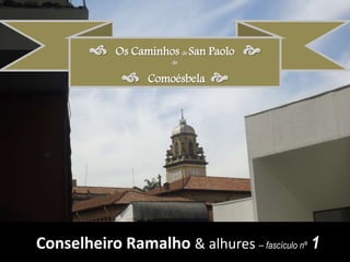   Os Caminhos de San Paolo  de   Comoésbela Conselheiro Ramalho & alhures – fascículo nº  1 