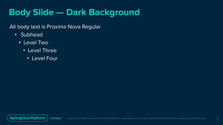 Unless otherwise indicated, these slides are © 2013-2019 Pivotal Software, Inc. and licensed under a Creative Commons Attribution-NonCommercial license: http://creativecommons.org/licenses/by-nc/3.0/
Body Slide — Dark Background
All body text is Proxima Nova Regular
• Subhead
• Level Two
• Level Three
• Level Four
4
3
 