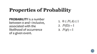 PROBABILITY is a number
between 0 and 1 inclusive,
associated with the
likelihood of occurrence
of a given event.
7
 