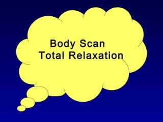 Body Scan
Total Relaxation

 