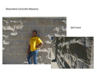 Decorative Concrete Masonry




                              Split faced
 
