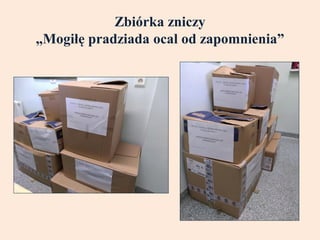 Zbiórka zniczy
„Mogiłę pradziada ocal od zapomnienia”
 