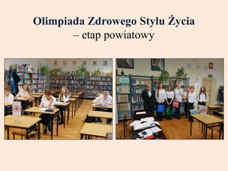 Olimpiada Zdrowego Stylu Życia
– etap powiatowy
 