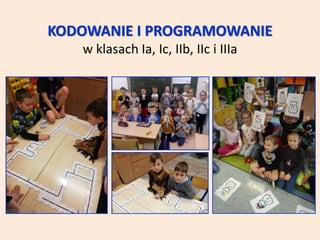 KODOWANIE I PROGRAMOWANIE
w klasach Ia, Ic, IIb, IIc i IIIa
 