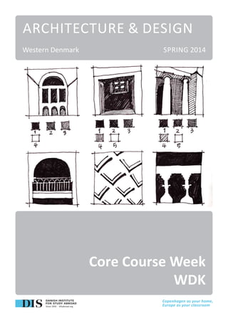 Architecture & Design
Western Denmark

Spring 2014

Core Course Week
WDK

 