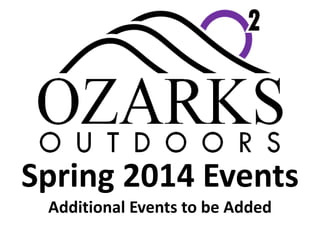 Spring 2014 Events
Additional Events to be Added
 