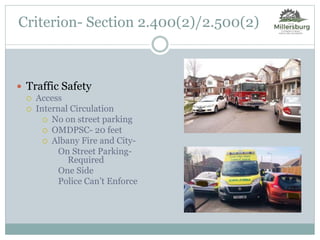 Criterion- Section 2.400(2)/2.500(2)
 Traffic Safety
 Access
 Internal Circulation
 No on street parking
 OMDPSC- 20 feet
 Albany Fire and City-
On Street Parking-
Required
One Side
Police Can’t Enforce
 