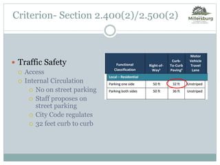 Criterion- Section 2.400(2)/2.500(2)
 Traffic Safety
 Access
 Internal Circulation
 No on street parking
 Staff proposes on
street parking
 City Code regulates
 32 feet curb to curb
 
