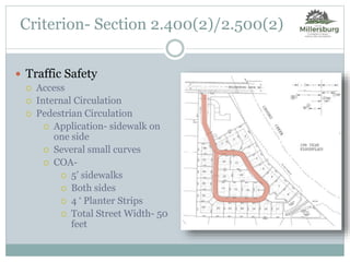 Criterion- Section 2.400(2)/2.500(2)
 Traffic Safety
 Access
 Internal Circulation
 Pedestrian Circulation
 Application- sidewalk on
one side
 Several small curves
 COA-
 5’ sidewalks
 Both sides
 4 ‘ Planter Strips
 Total Street Width- 50
feet
 