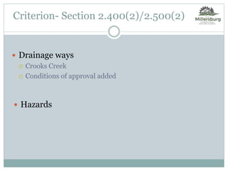 Criterion- Section 2.400(2)/2.500(2)
 Drainage ways
 Crooks Creek
 Conditions of approval added
 Hazards
 