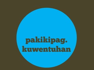 pakikipag.
kuwentuhan
 