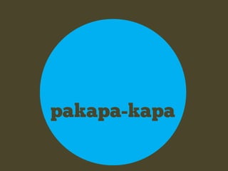 pakapa-kapa
 